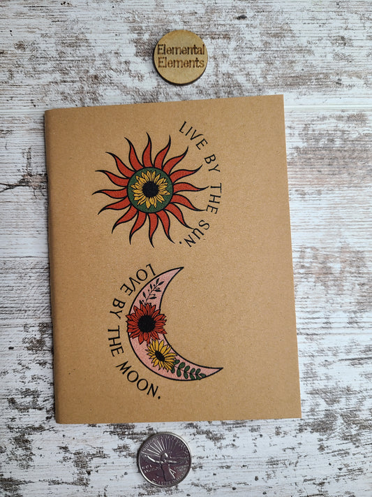 Live by the Sun. Love by the Moon. Notebook Journal